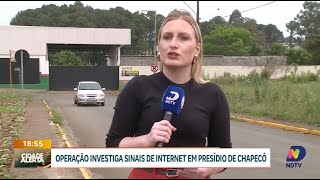 Operação investiga sinais de internet no presídio de Chapecó [upl. by Zenger]