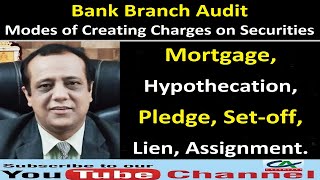 Bank Audit  Modes of Creating Charges on Securities  Mortgage  Hypothecation  Pledge  Lien etc [upl. by Ettegroeg]