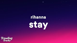 Rihanna  Stay Lyrics I want you to stay [upl. by Vashti]