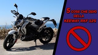 5 COSE CHE ODIO DELLA KEEWAY RKF 125 [upl. by Dulciana]