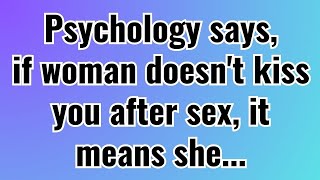 If woman doesnt kiss you after s3x it means she psychological facts  quotes [upl. by Nomled822]