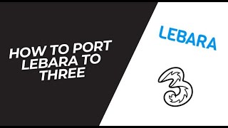 How to Port Lebara to Three  Full Guide 2024 [upl. by Lacie]