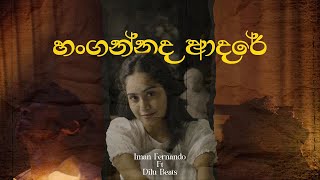 Iman Fernando ft DILUBeats  Hangannada Adare ඔබ ගාව නවතින චේතනා Official Music Video [upl. by Zenger]