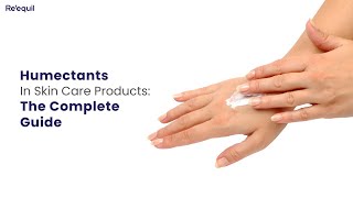 Humectants In Skin Care Products The Complete Guide [upl. by Erialc]