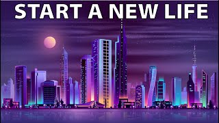 How to Start a New Life  Secrets for Starting Fresh in a New City [upl. by Cohbert]