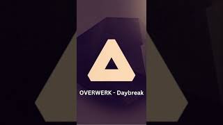 OVERWERK Daybreak 1 [upl. by Buseck55]