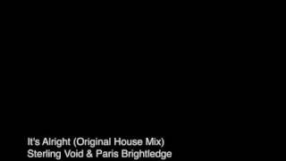 Its Alright Original House Mix  Sterling Void amp Paris Brightledge [upl. by Robin]