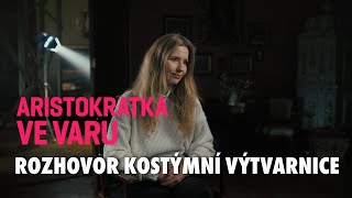 Rozhovor  kostýmní výtvarnice  Aristokratka ve varu 2024  Evolution Films [upl. by Felisha]