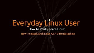 Arch Linux Installation Step By Step Within A Virtual Machine [upl. by Huntlee]