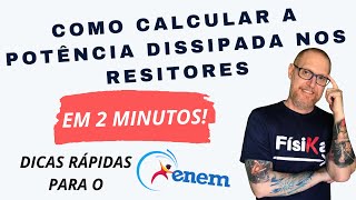 COMO CALCULAR A POTÊNCIA DISSIPADA NOS RESISTORES em 2 MINUTOS DICAS RÁPIDAS PARA O ENEM [upl. by Knapp]