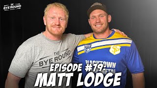 79 Matt Lodge  The Bye Round with James Graham [upl. by Lybis]