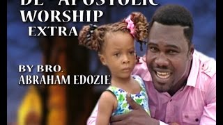 WATCH APOSTOLIC WORSHIP EXTRA BY BRO ABRAHAM EDOZIE [upl. by Kalbli779]