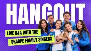 Hangout Live with the Sharpe Family Singers 🥳 [upl. by Sanfred]