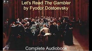 Lets Read The Gambler by Fyodor Dostoevsky Audiobook [upl. by Eerahc]