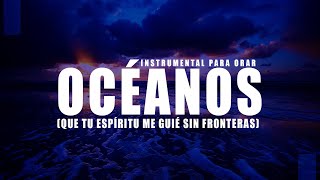 OCÉANOS INSTRUMENTAL SOLO A PIANO PARA ORAR  SIN ANUNCIOS Y SIN DERECHOS DE AUTOR [upl. by Adiela]