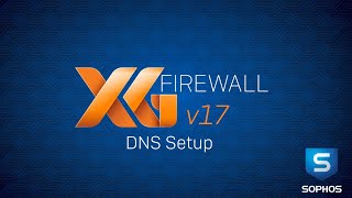 Sophos XG Firewall v17 DNS Setup [upl. by Notsla]