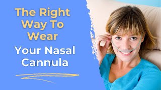 The RIGHT Way To Wear Your Nasal Cannula  Boost Oxygen Levels amp Breathe Better [upl. by Aube]