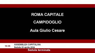 Assemblea Capitolina lunedì 29 aprile 2024 dalle ore 1000 alle 1500 [upl. by Wash]