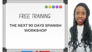 INVITATION TO THE NEXT 90 DAYS SPANISH WORKSHOP [upl. by Emmanuel]