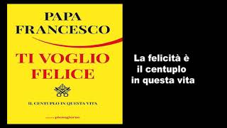 Papa Francesco  Ti Voglio Felice  FINALE [upl. by Evyn]