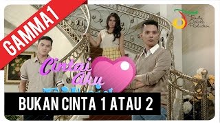 Gamma1  Bukan Cinta 1 Atau 2  Official Video Clip [upl. by Korwin692]