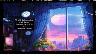 Astral Projection with Galantamine Part 1 Plus an Astral VR Game and Costume Party in NYC [upl. by Yra276]