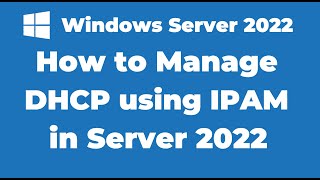 112 How to Manage DHCP using IPAM in Windows Server 2022 [upl. by Llekcor]