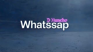 D Huncho  Whatssap Official Audio [upl. by Imarej359]