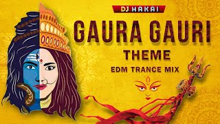 Dj Hakai  Gaura Gauri Theme  EDM Trance Drop Mix [upl. by Areema]