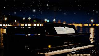 Piano Music  quotCome Across the Borderquot [upl. by Carny486]