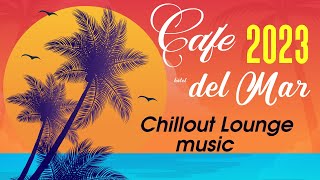 Chillout CAFE  Hotel del Mar 2023 chill out lounge music mix [upl. by Ohara758]