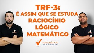 TRF3  É ASSIM QUE SE ESTUDA RACIOCÍNIO LÓGICO MATEMÁTICA [upl. by Odraboel]