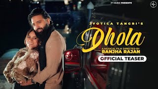 Dhola Teaser  Jyotica Tangri Ft Hardy  Ranjha Rajan  Khan Mallan Wala  Saggi Nexuss [upl. by Euqinommod]