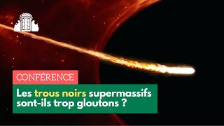 « Les trous noirs supermassifs sontils trop gloutons  » par Françoise Combes  ENSPSL [upl. by Shelba]