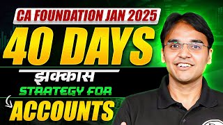 Accounts 40 Days Jhakkas Strategy For CA Foundation Jan 2025 Attempt 🔥🔥 [upl. by Anyrtak533]