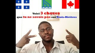 Voici 3 choses que tu dois savoir à tout prix de la ville de TroisRivières [upl. by Witherspoon]