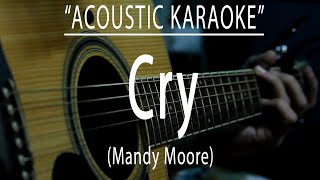 Cry  Mandy Moore Acoustic karaoke [upl. by Beck]