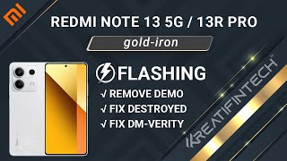 Redmi Note 13 5G 13R Pro goldiron Flashing Remove Demo Mode Fix Destroyed DMVerity etc ✅ [upl. by Warford960]