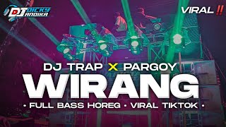 DJ WIRANG  TRAP X PARGOY FULL BASSVIRAL TIKTOK‼️DJ DICKY ANDIKA [upl. by Belding]