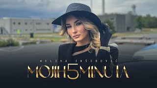 MELIHA IMSIROVIC  MOJIH 5 MINUTA OFFICIAL VIDEO 2024 [upl. by Peyter]