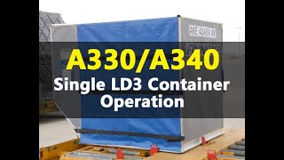 AIRCRAFT  A330A340 Single LD3 Container Loading and Unloading Operation [upl. by Anitsirhc358]