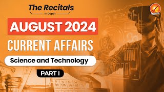 August Current Affairs 2024 Science and Technology  Monthly Current Affairs  Recitals In Depth [upl. by Rombert404]