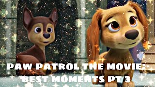 paw patrol the movie best moments part 3 [upl. by Yhtommit693]