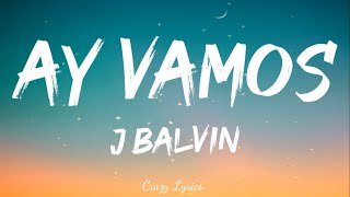 J Balvin  Ay Vamos Official Lyrics Video [upl. by Ellinad487]