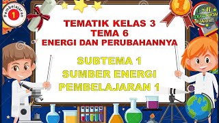 Kelas 3 Tematik  Tema 6 Subtema 1 Pembelajaran 1 ENERGI DAN PERUBAHANNYA [upl. by Harimas]