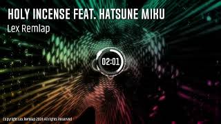 Holy Incense Feat Hatsune Miku  Lex RemlapP [upl. by Aicatsal643]