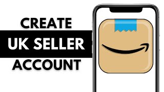 How to Open an Amazon UK Seller Account  StepbyStep Guide [upl. by Ahsemaj]