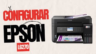 Como configurar una EPSON L6270 🖨️ y vincular con la APLICACIÓN MOVIL📲 [upl. by Byler808]