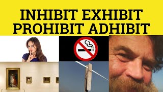 🔵 Inhibit Exhibit Prohibit Adhibit  Inhibit Meaning  Exhibit Examples  Adhibit Defined [upl. by Abran2]