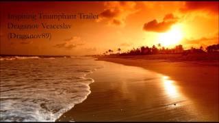 Inspiring Triumphant Trailer Draganov Veaceslav Draganov89 [upl. by Sirah]